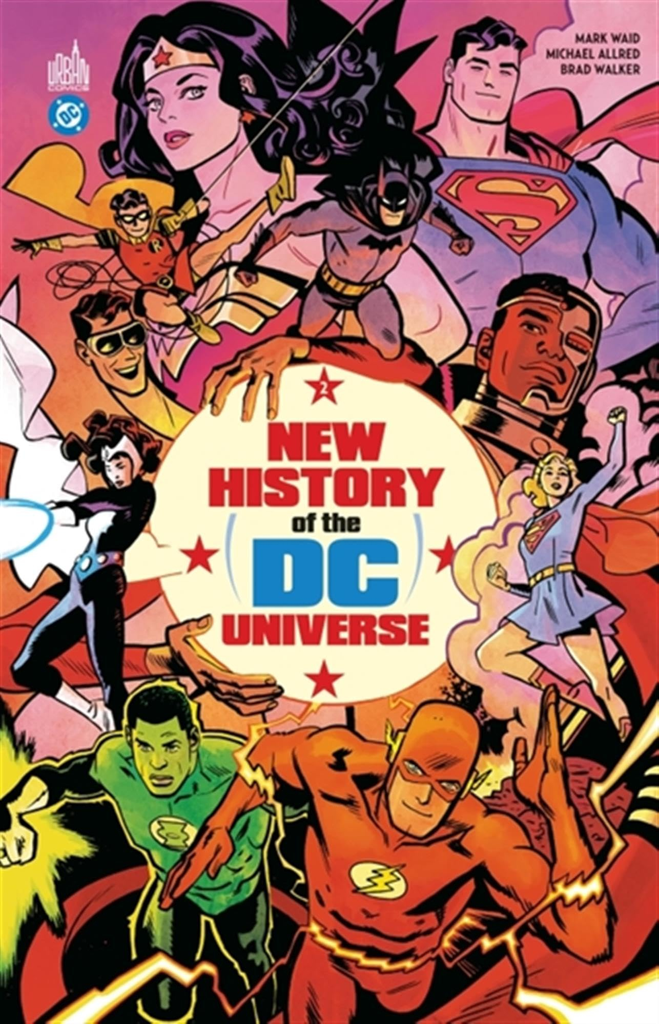New history of the DC universe. Vol. 2. De la fondation de la Ligue à la grande crise