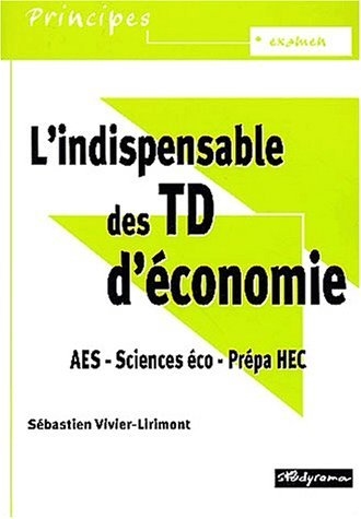 L'indispensable des TD d'économie : AES, sciences éco, prépa HEC