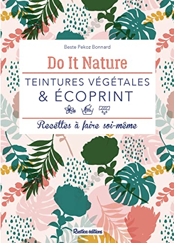 Teintures végétales & écoprint : recettes à faire soi-même
