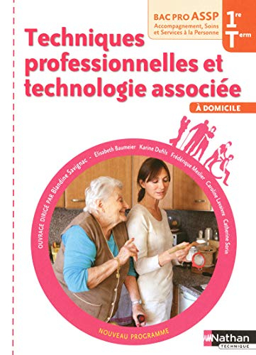 Techniques professionnelles et technologie associée à domicile : première, terminale, bac pro ASSP a