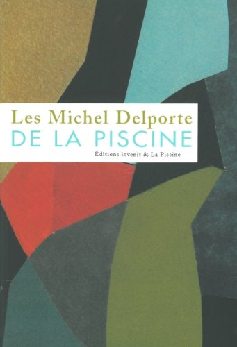 Les Michel Delporte de La Piscine : exposition, Roubaix, Musée d'art et d'industrie André Diligent, 