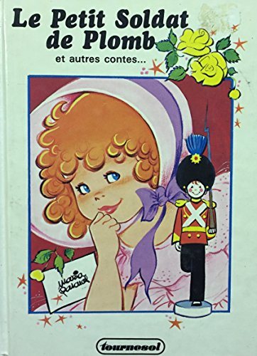 Le Petit soldat de plomb : et autres contes