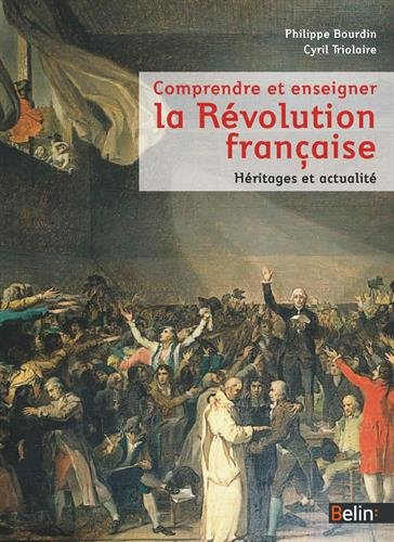 Comprendre et enseigner la Révolution française : actualité et héritages