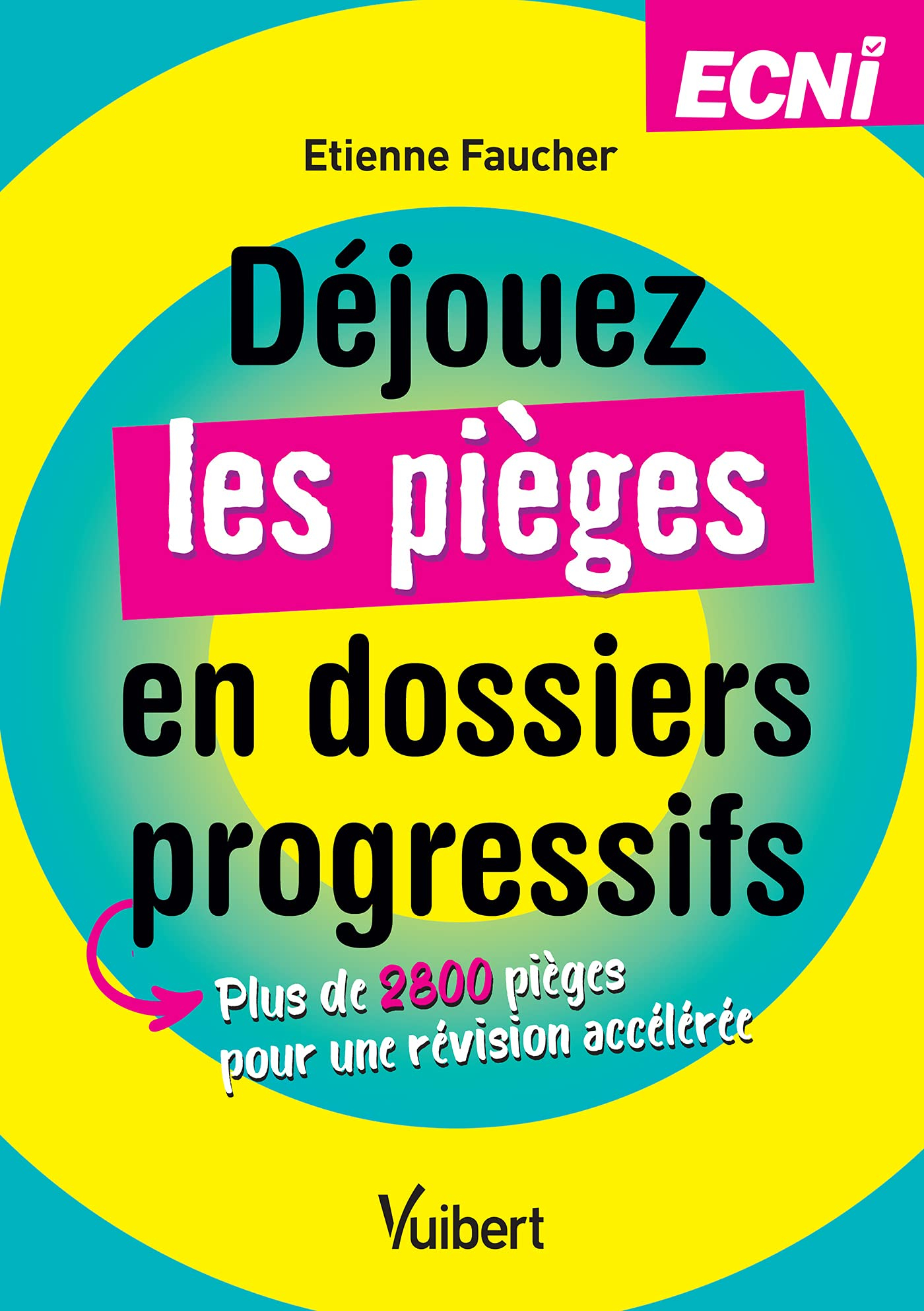 Déjouez les pièges en dossiers progressifs : plus de 2.800 pièges pour une révision accélérée : ECNi
