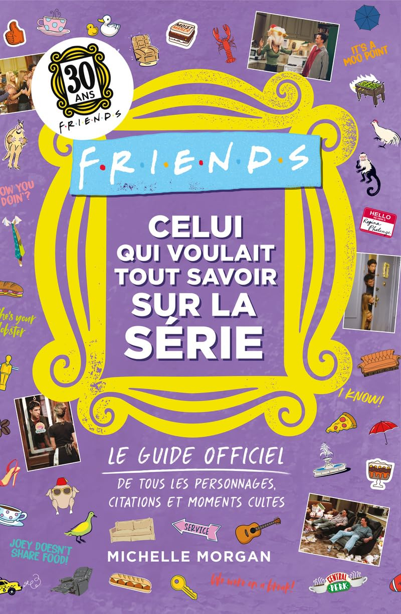 Friends : le grand livre des listes : le guide officiel de tous les personnages, citations et moment