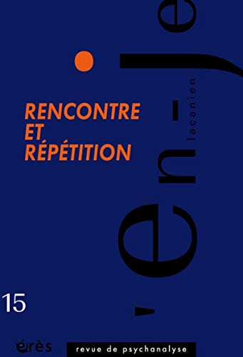 En-je lacanien, n° 15. Rencontre et répétition