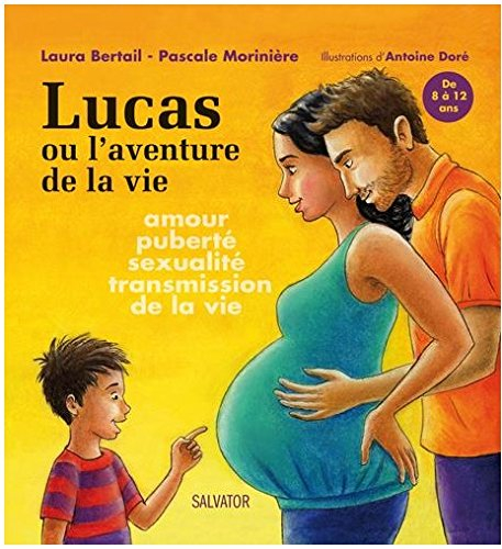 Lucas ou L'aventure de la vie : amour, puberté, sexualité, transmission de la vie