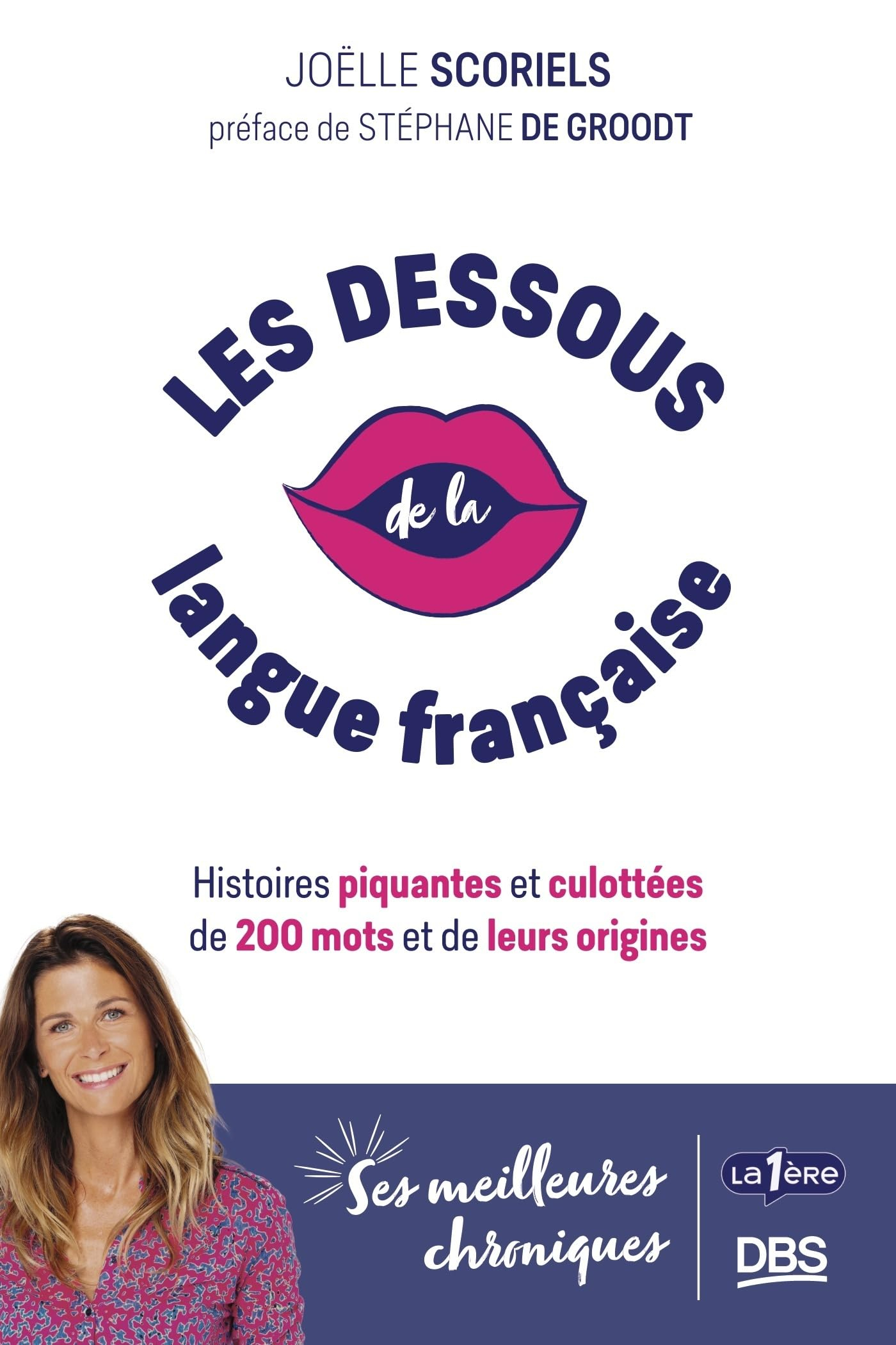 Les dessous de la langue française : histoires piquantes et culottées de 200 mots et de leurs origin