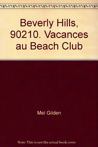 Beverly Hills, 90210 : basé sur les séries télévisées créées par Darren Star. Vol. 3. Vacances au Be