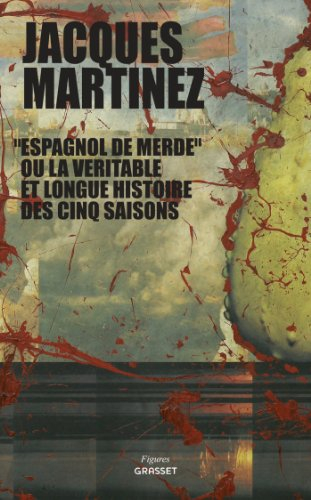 Espagnol de merde ou La véritable et longue histoire des cinq saisons