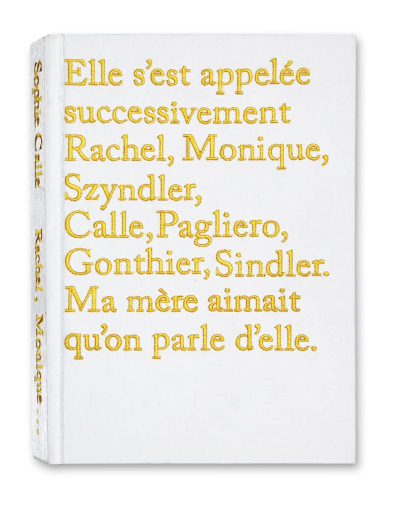 Elle s'est appelée successivement Rachel, Monique, Szyndler, Calle, Pagliero, Gonthier, Sindler : ma