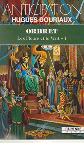 Les Fleurs et le vent. Vol. 1. Orbret