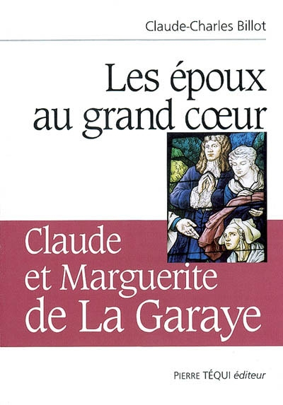 Les époux au grand coeur : Claude et Marguerite de La Garaye