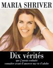Dix vérités que j'aurais souhaité connaître avant d'amorcer ma vie d'adulte