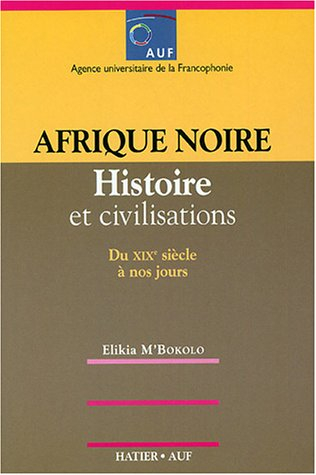 Afrique noire : histoire et civilisations. Vol. 2. XIXe et XXe siècles