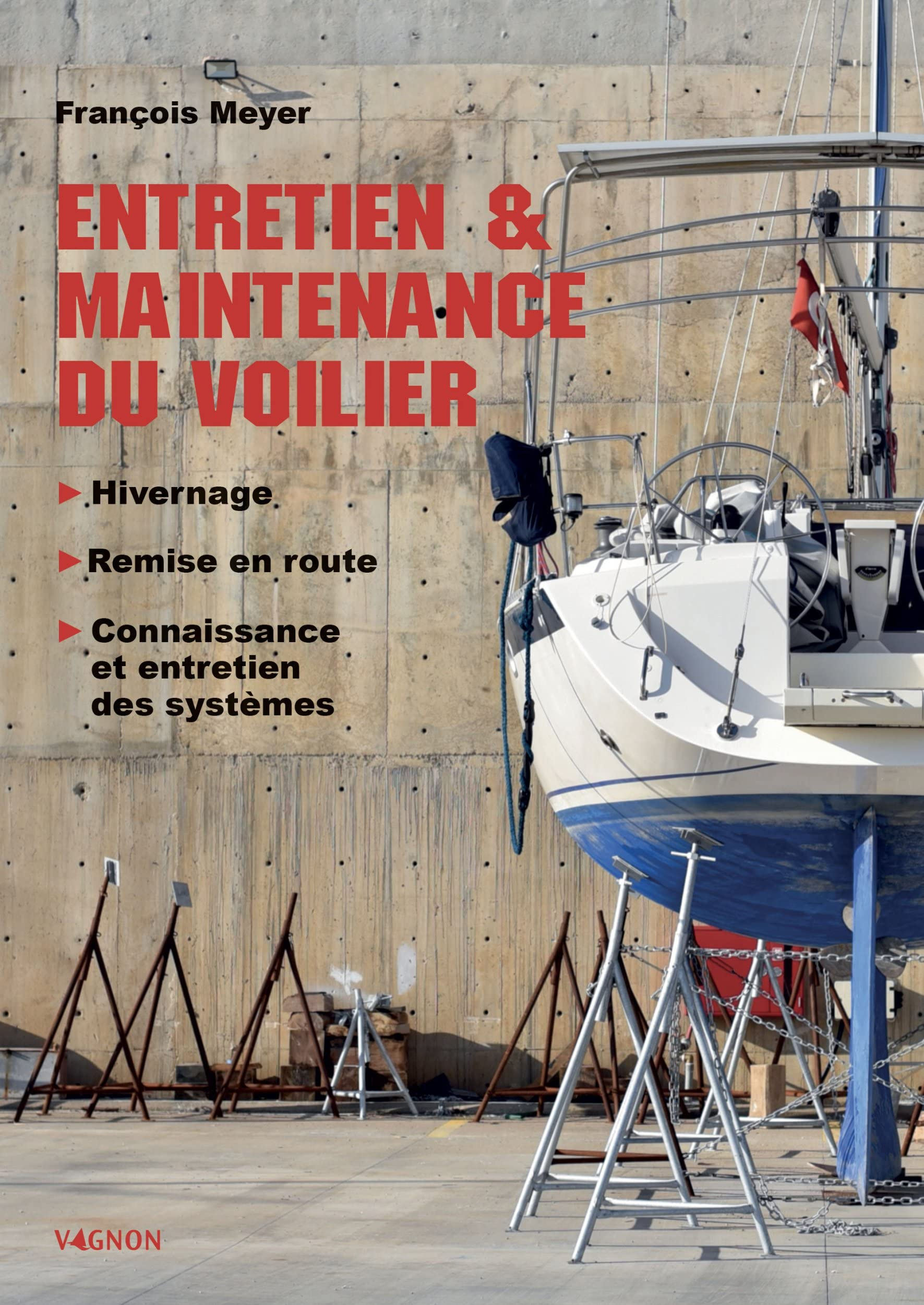 Entretien & maintenance du voilier : hivernage, remise en route, connaissance et entretien des systè