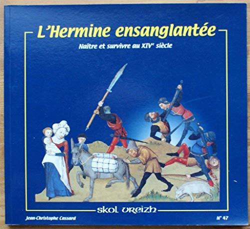 Skol Vreizh, n° 47. L'hermine ensanglantée : naître et survivre au XIVe siècle