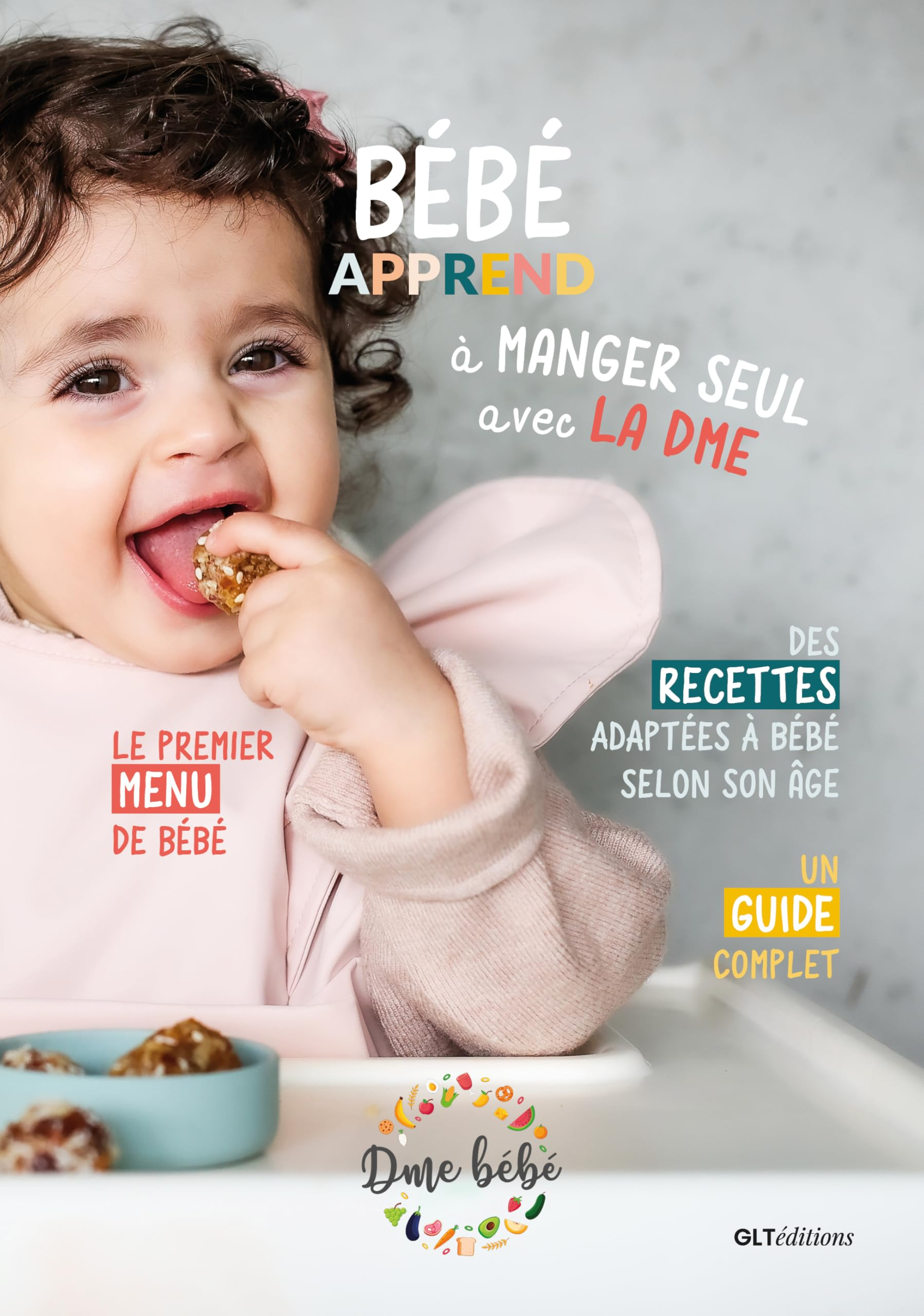 DME Bébé: Bébé apprend à manger seul avec la DME - GUIDE COMPLET + 80 recettes faciles à réaliser