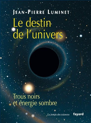Le destin de l'univers : trous noirs et énergie sombre