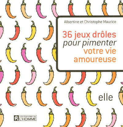 36 jeux drôles pour pimenter votre vie amoureuse
