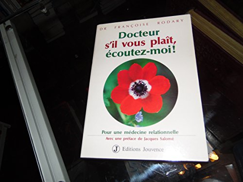 Docteur, s'il vous plaît, écoutez-moi ! : pour une médecine relationnelle