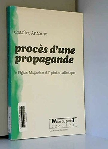 Procès d'une propagande : le Figaro-magazine et l'opinion catholique