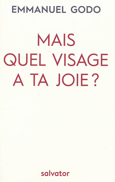 Mais quel visage a ta joie ?