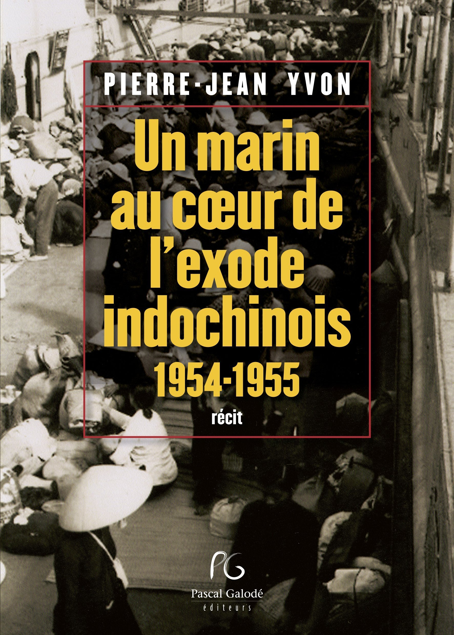 Un marin au coeur de l'exode indochinois : 1954-1955 : récit