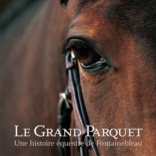 Le Grand Parquet : une histoire équestre de Fontainebleau
