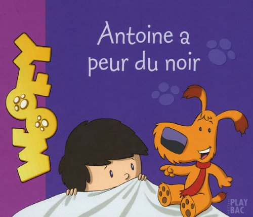 Woofy. Vol. 2005. Antoine a peur du noir