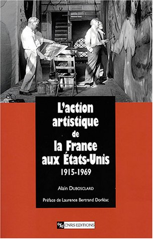 L'action artistique de la France aux Etats-Unis 1915-1969