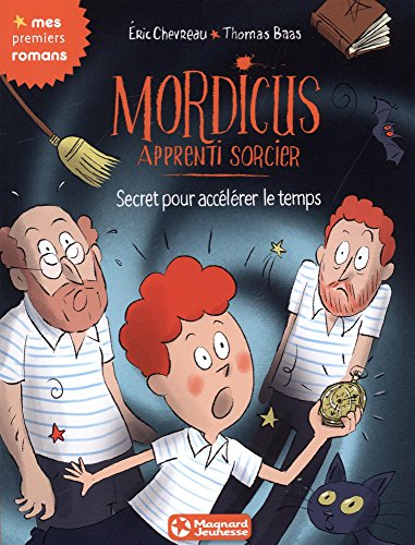 Mordicus, apprenti sorcier. Vol. 7. Secret pour accélérer le temps