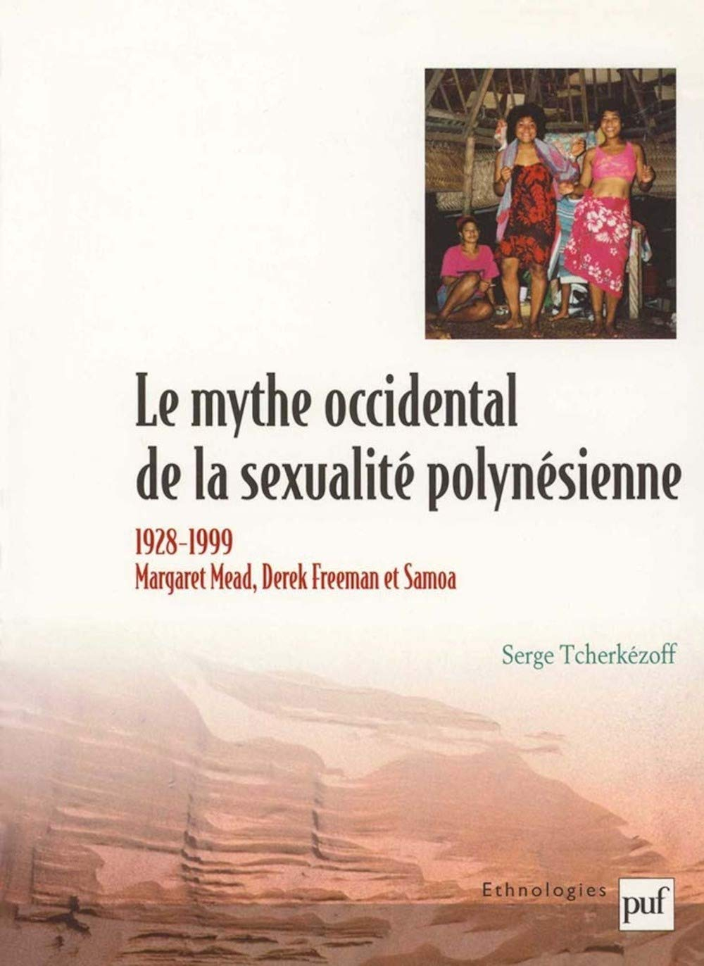 Le mythe occidental de la sexualité polynésienne, 1928-1999 : Margaret Mead, Derek Freeman et Samoa
