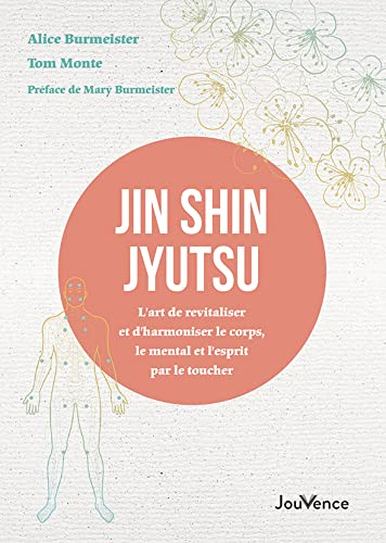 Jin shin jyutsu : l'art de revitaliser et d'harmoniser le corps, le mental et l'esprit par le touche