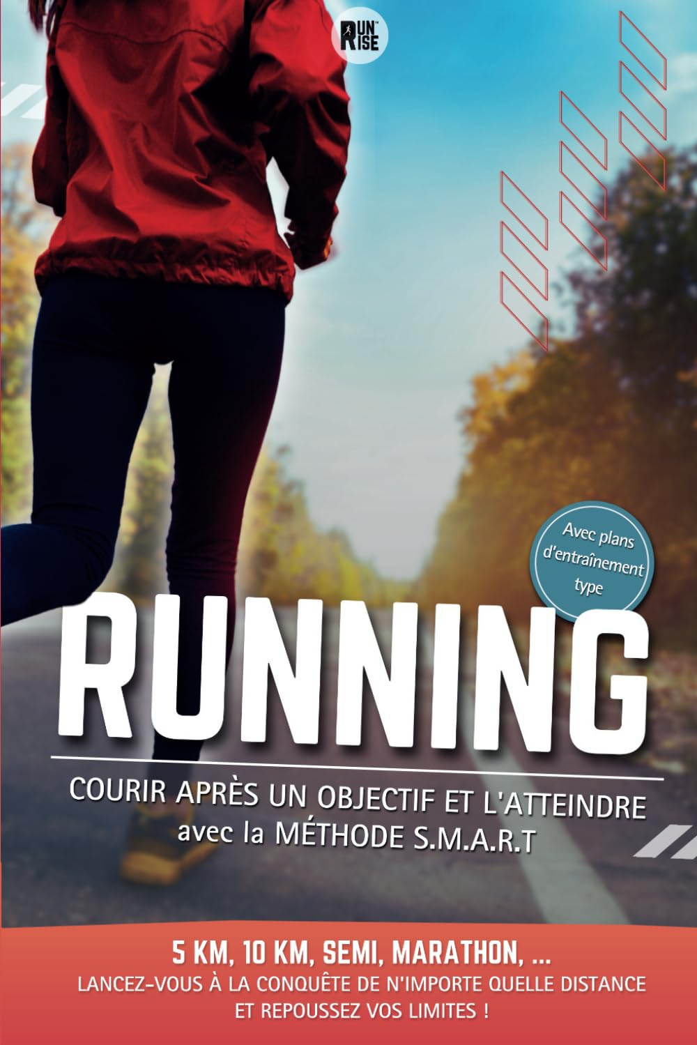 Running, courir après un objectif et l'atteindre: avec la méthode S.M.A.R.T - 5km, 10km, Semi-marath