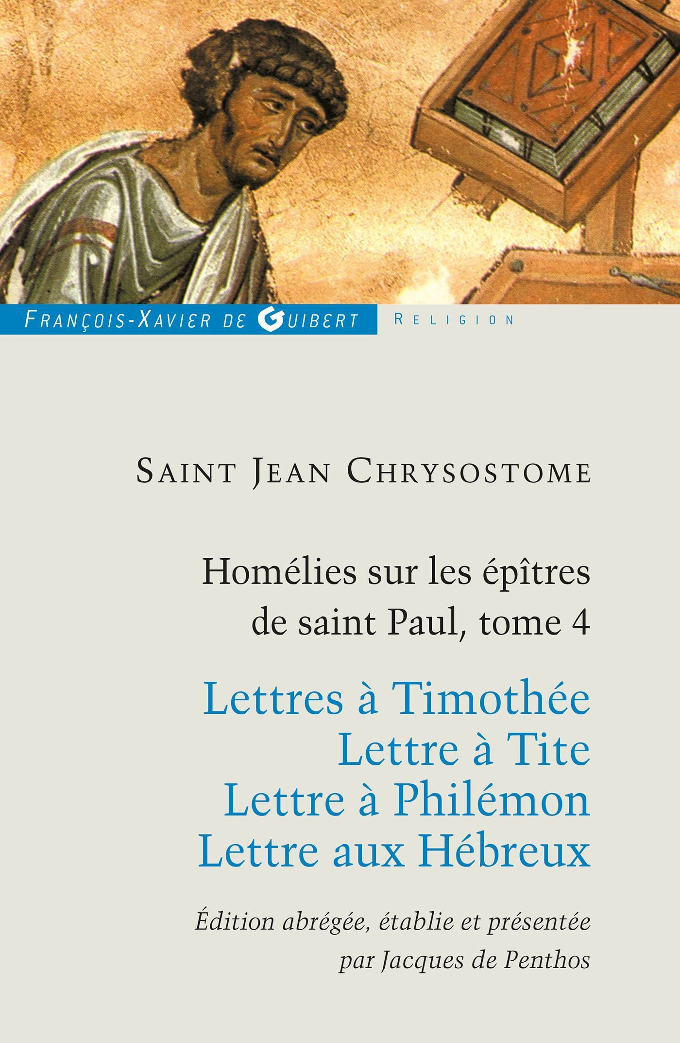 Homélies sur les épîtres de saint Paul. Vol. 4. Lettres à Timothée. Lettre à Tite. Lettre à Philémon