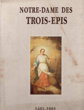 notre-dame des trois-epis 1491-1991.