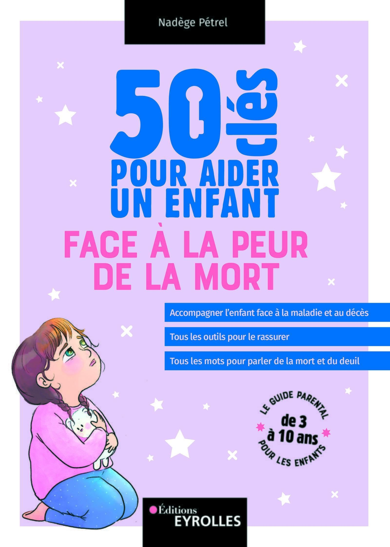 50 clés pour aider un enfant face à la peur de la mort : le guide parental pour les enfants de 3 à 1