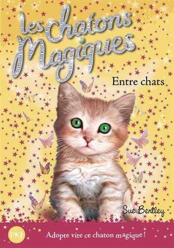 Les chatons magiques. Vol. 3. Entre chats