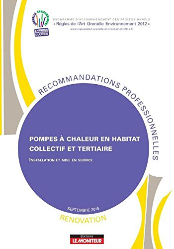 Pompes à chaleur en habitat collectif et tertiaire - Rénovation: Installation et mise en service