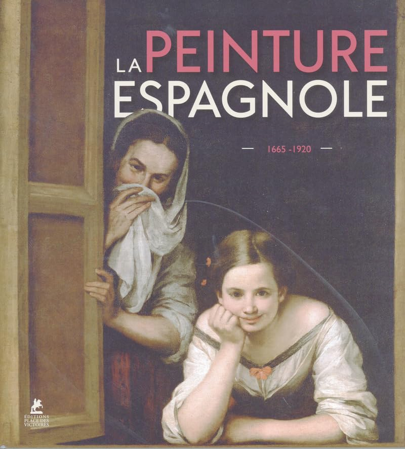 La peinture espagnole : 1665-1920. Spanish painting : 1665-1920. Spanische Malerei : 1665-1920. Pint