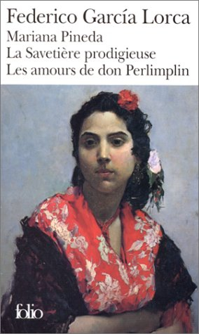 Mariana Pineda. La Savetière prodigieuse. Les Amours de Don Perlimplin avec Bélise en son jardin