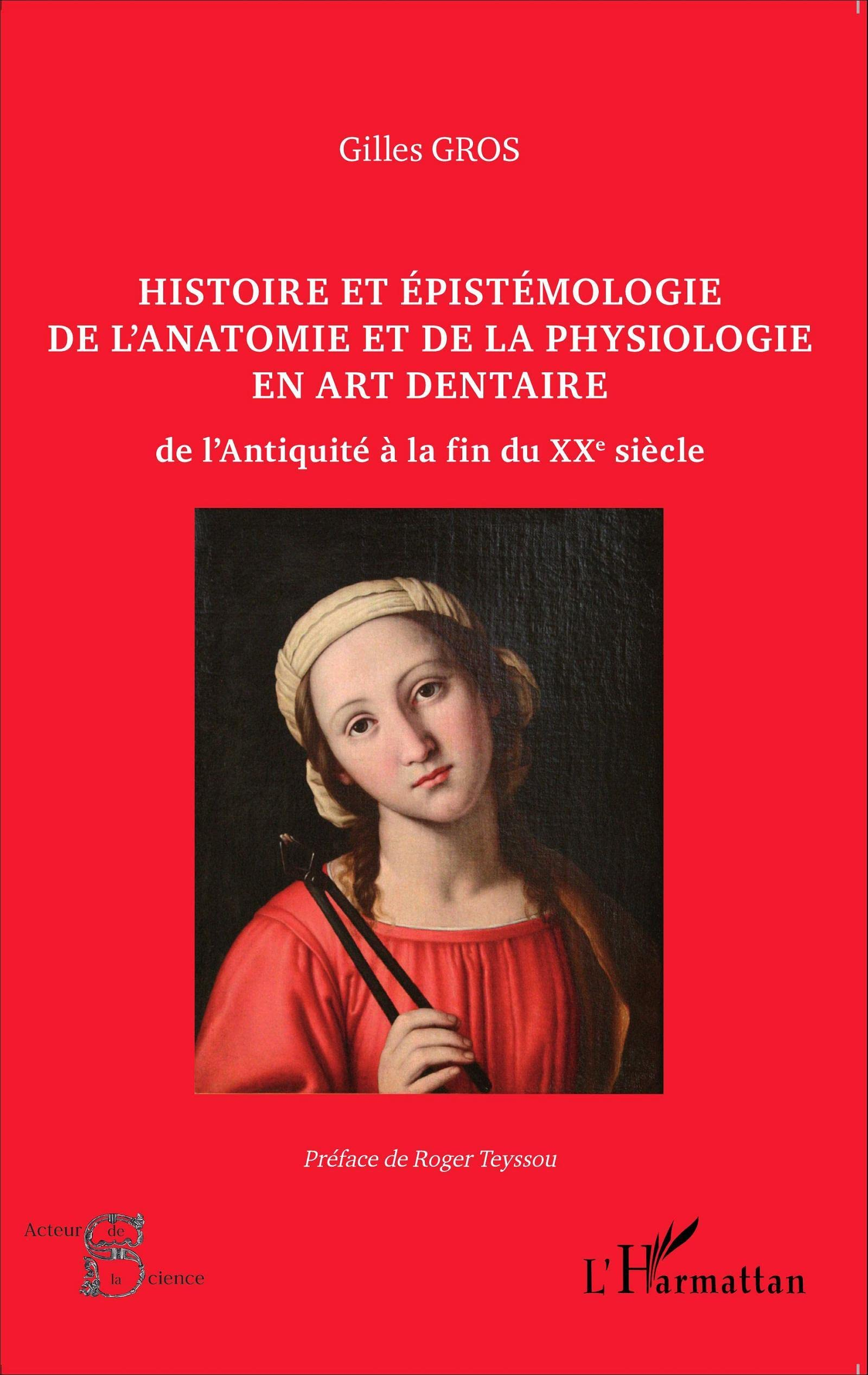 Histoire et épistémologie de l'anatomie et de la physiologie en art dentaire : de l'Antiquité à la f