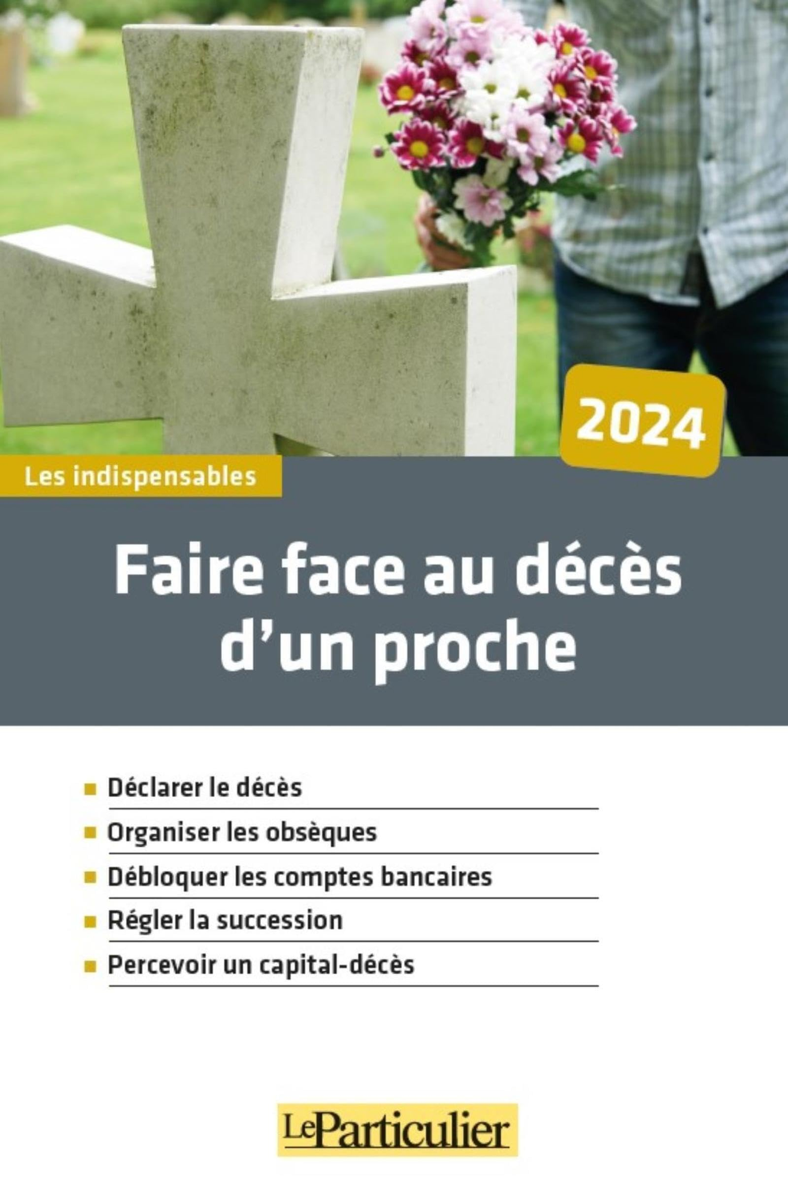 Faire face au décès d'un proche, 2024 : déclarer le décès, organiser les obsèques, débloquer les com