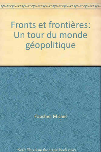 fronts et frontières : un tour du monde géopolitique