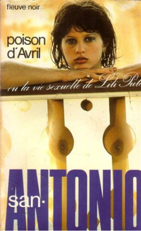 san antonio : poisson d'avril ou la vie sexuelle de lilipute