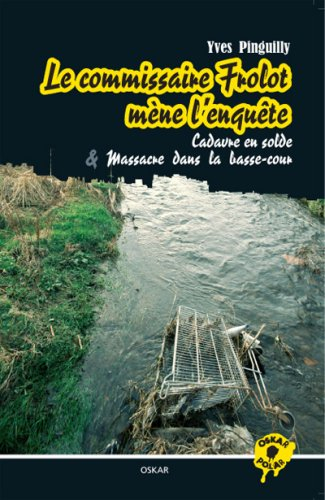 Collection Commissaire Frolot. Le commissaire Frolot mène l'enquête