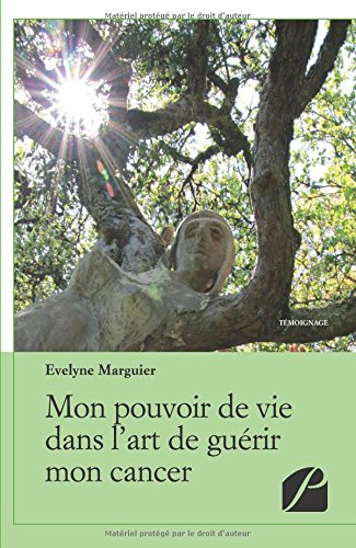 mon pouvoir de vie dans l'art de guérir mon cancer