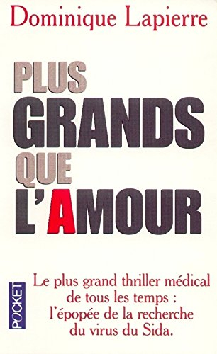 Plus grands que l'amour : le plus grand thriller médical de tous les temps : l'épopée de la recherch