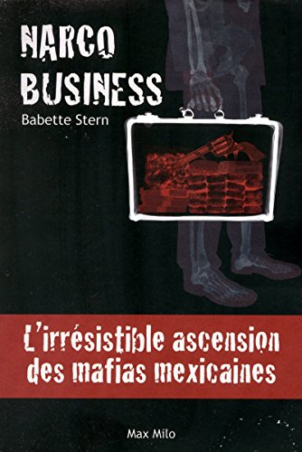 Narco business : l'irrésistible ascension des mafias mexicaines